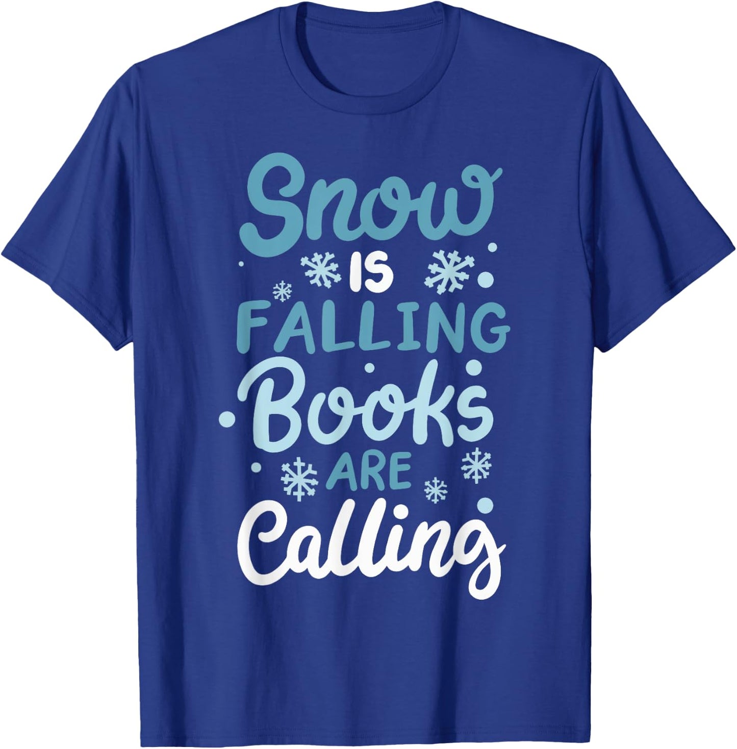 Snow Is Falling Books Are Calling T-Shirt - T-Shirt | Royal