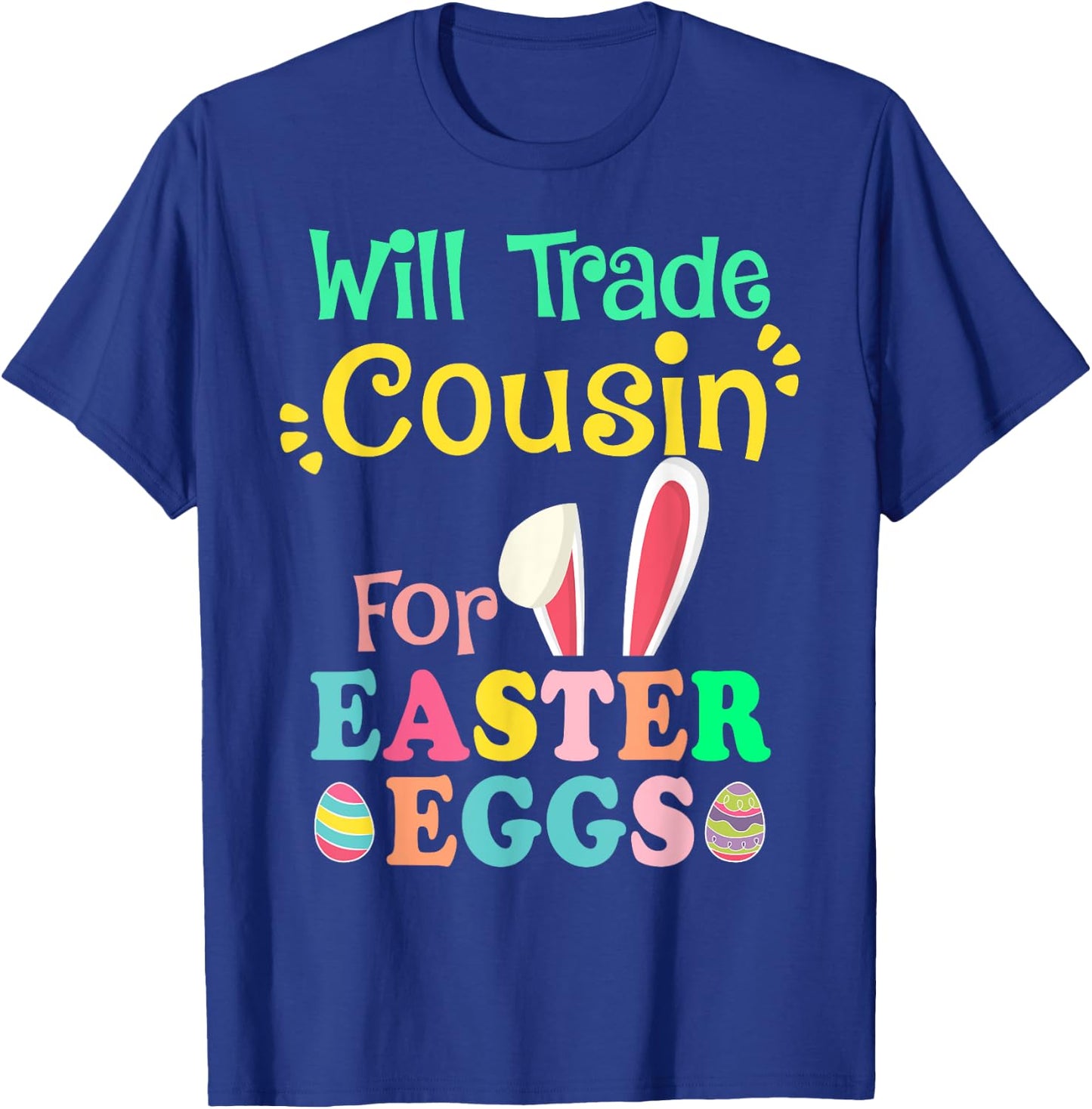 Will Trade Cousin for Eggs Easter Day Boys Girls Gift T-Shirt - T-Shirt | Royal
