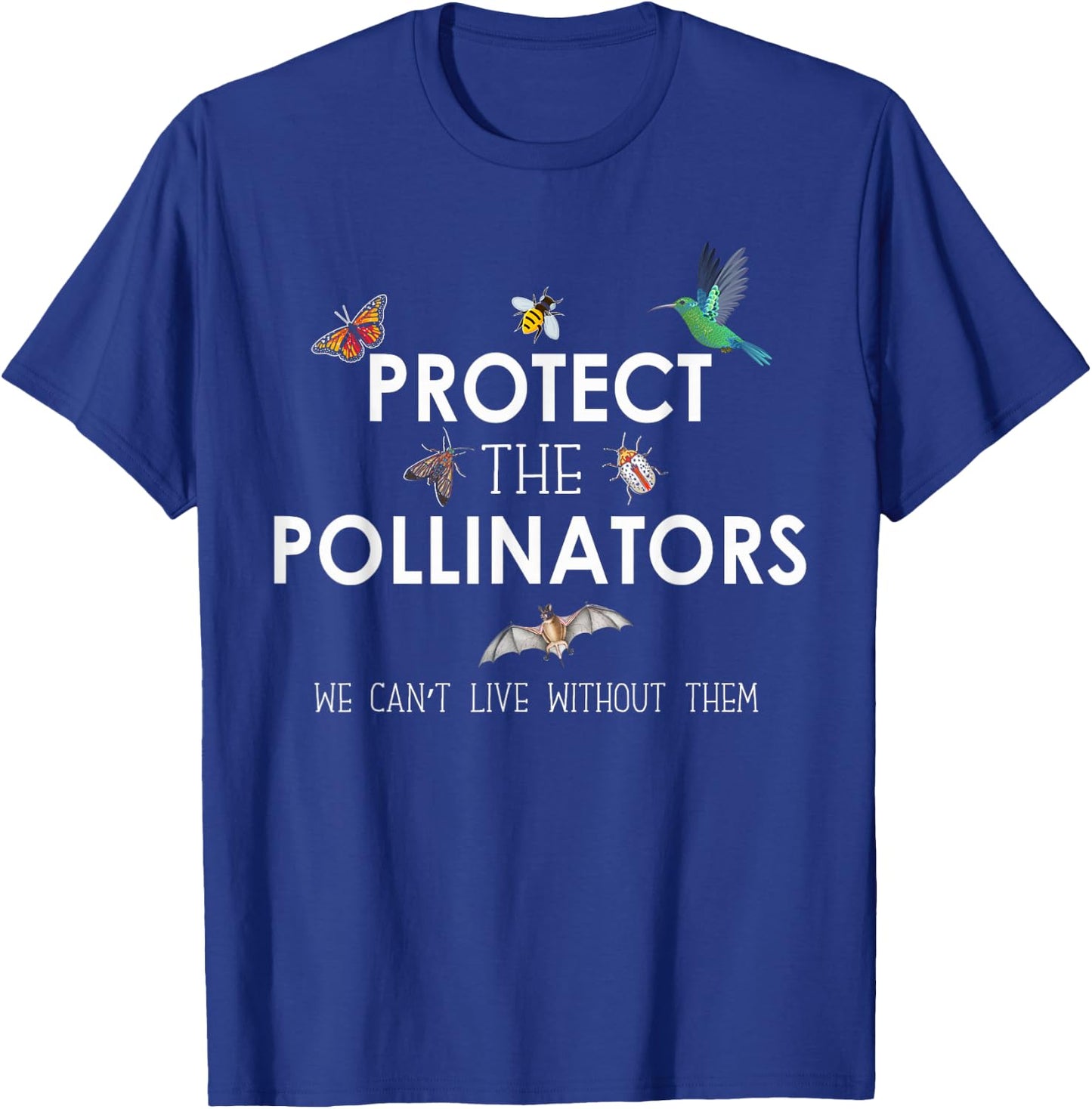Butterfly Bat Bees Moth Shirt Protect the Pollinators T-Shirt - T-Shirt | Royal