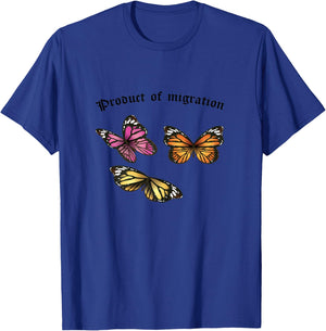 Product of Migration Monarch Butterfly Immigrants Rights T-Shirt - T-Shirt | Royal