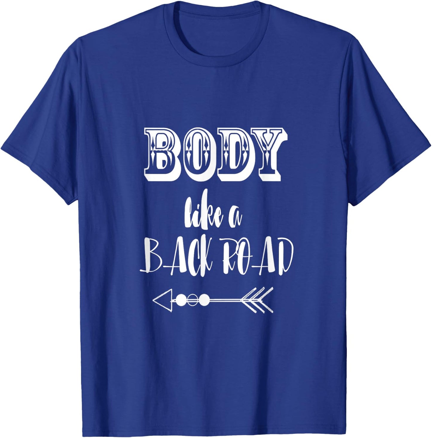 Body Like a Back Road Country Luke Sam T-Shirt - T-Shirt | Royal