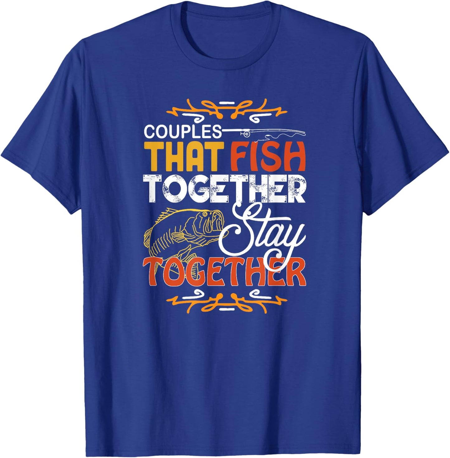 Couples That Fish Together Matching Couples Fishing Gift T-Shirt - T-Shirt | Royal