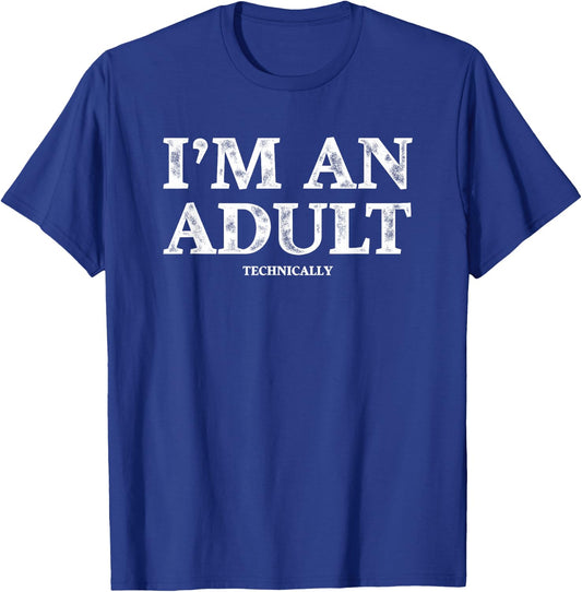 I'm an Adult Technically Funny 18th Birthday Gift T-Shirt - T-Shirt | Royal