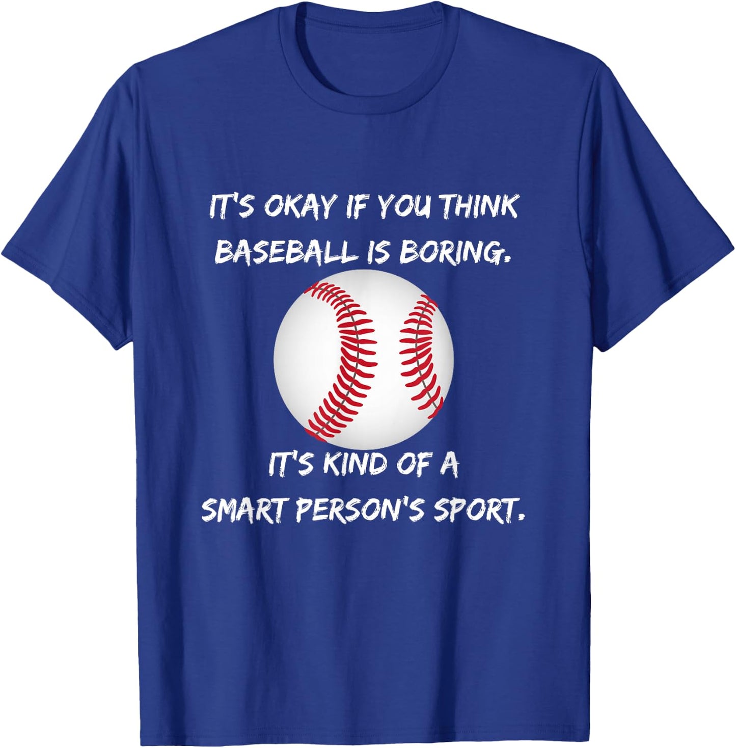 It's Okay if you think baseball is boring... T-Shirt - T-Shirt | Royal