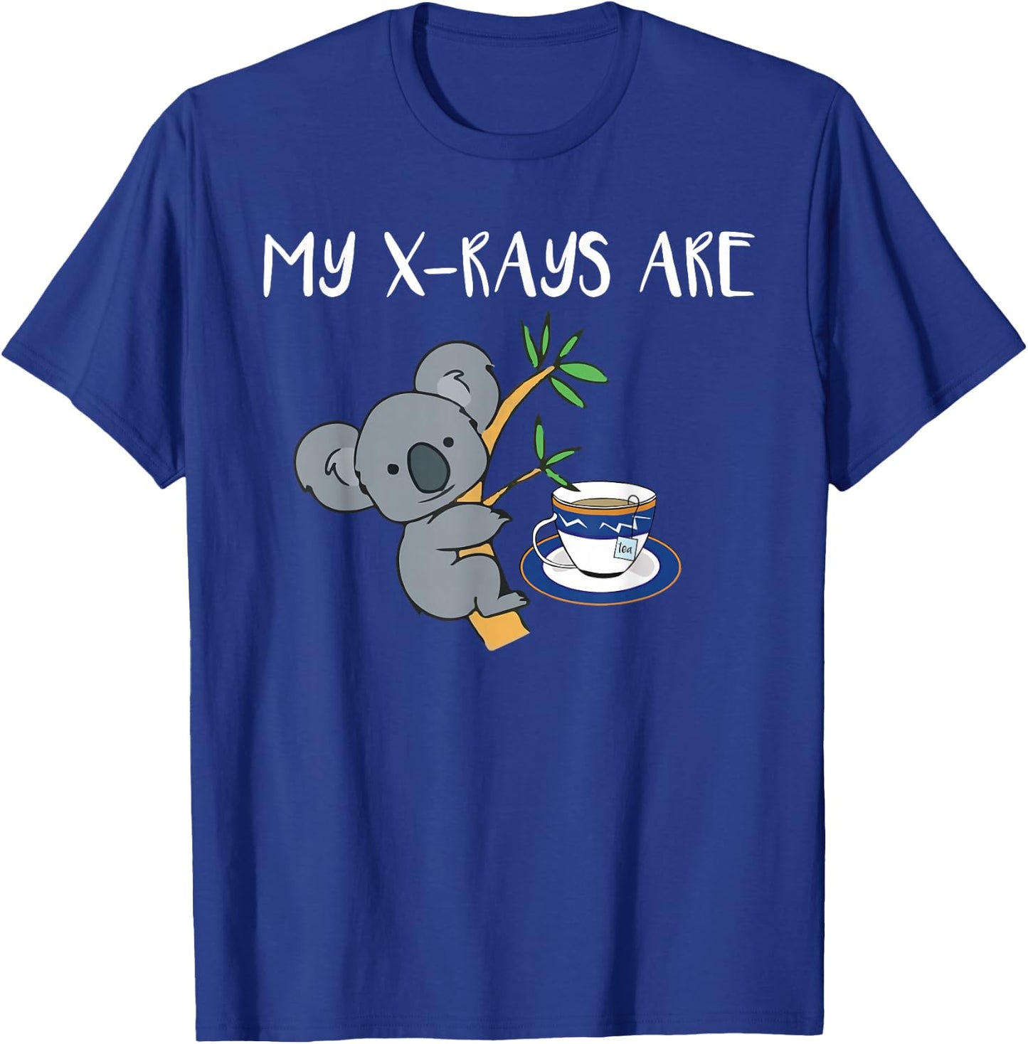My XRays Are Koala Tea Quality Radiology X-Ray Tech T-Shirt - T-Shirt | Royal