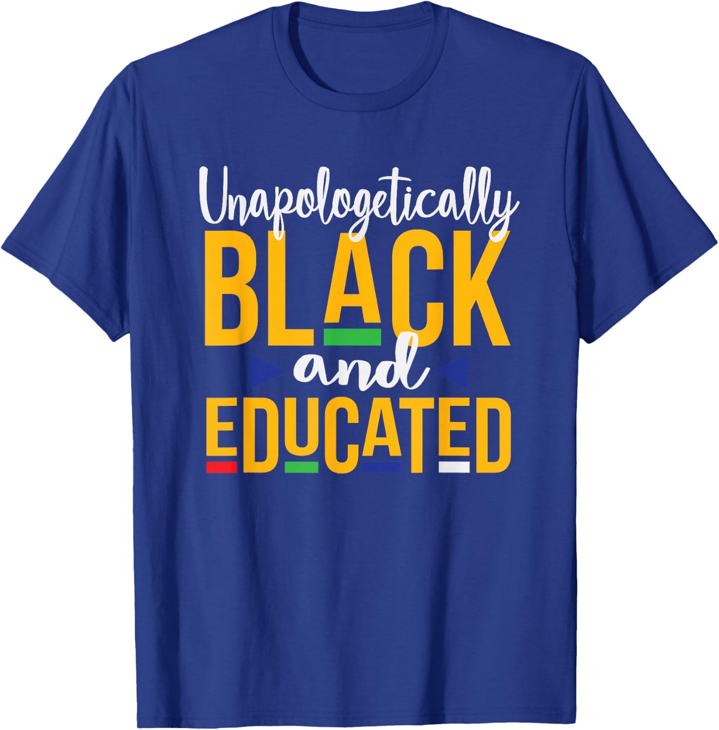 Unapologetically Black Educated DOP e Melanin T-Shirt - T-Shirt | Royal