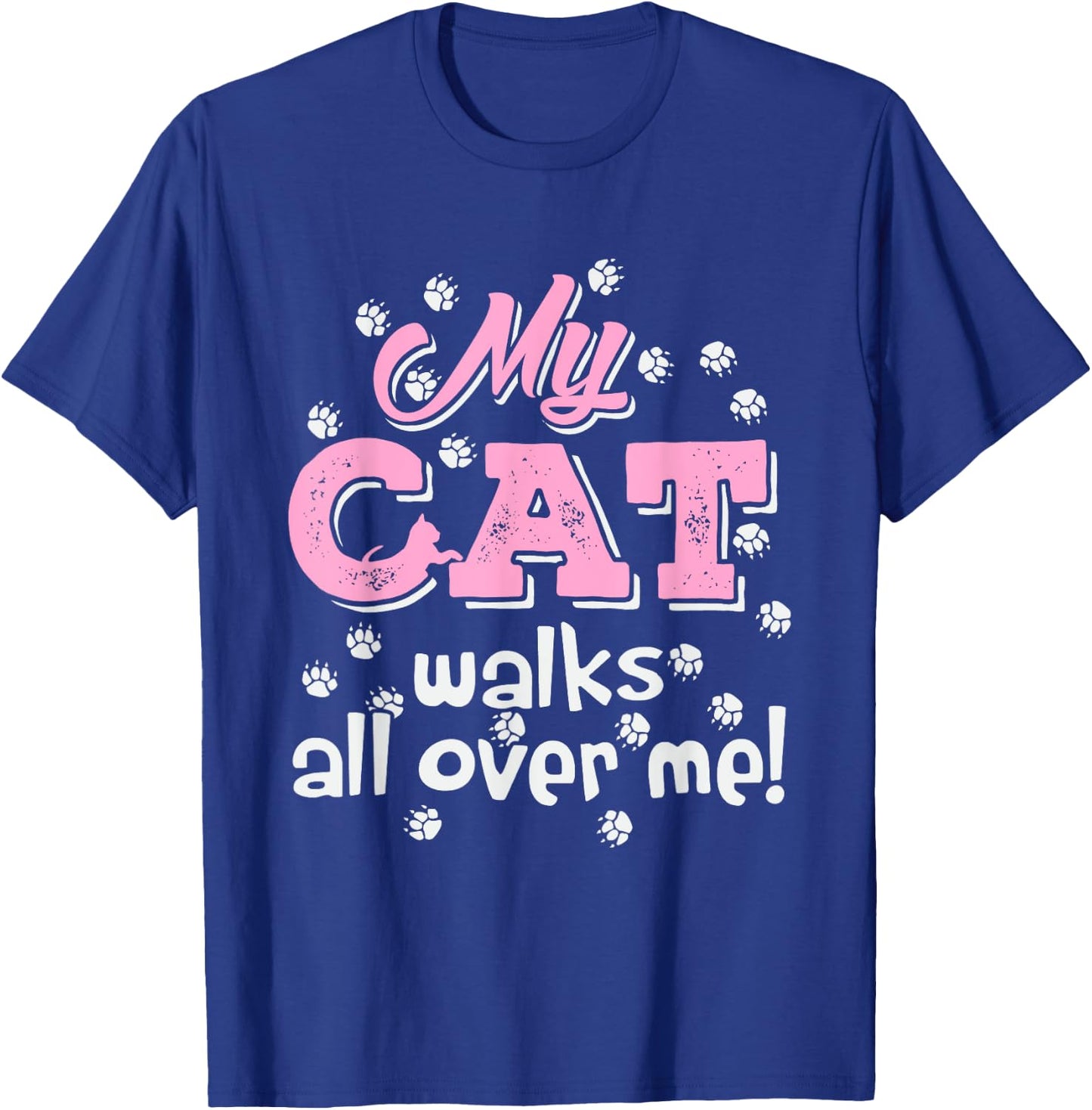 My Cat Walks all over me Funny Graphic Novelty Vintage Men Women T-Shirt - T-Shirt | Royal