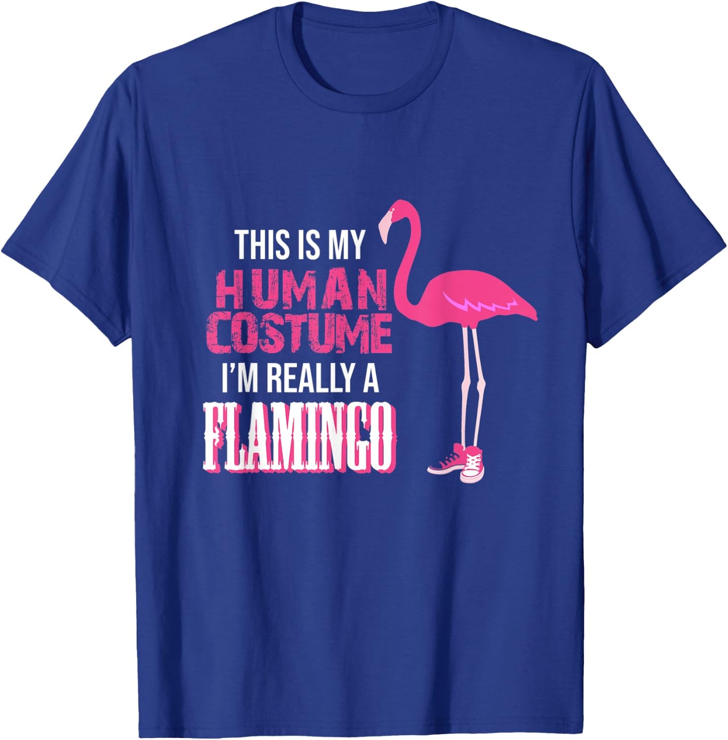 This Is My Human Costume I Am Really A Flamingo T-Shirt - T-Shirt | Royal