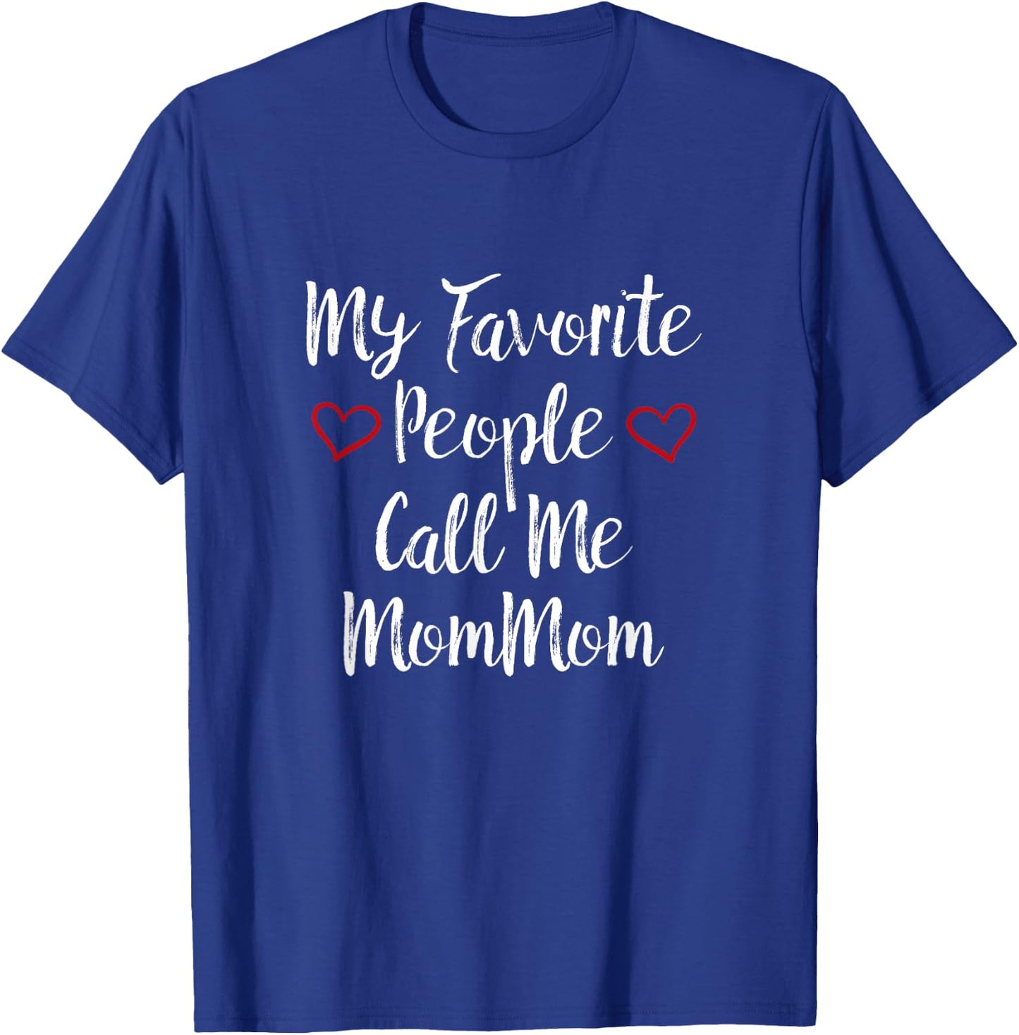 My Favorite People Call Me MomMom T-Shirt - T-Shirt | Royal