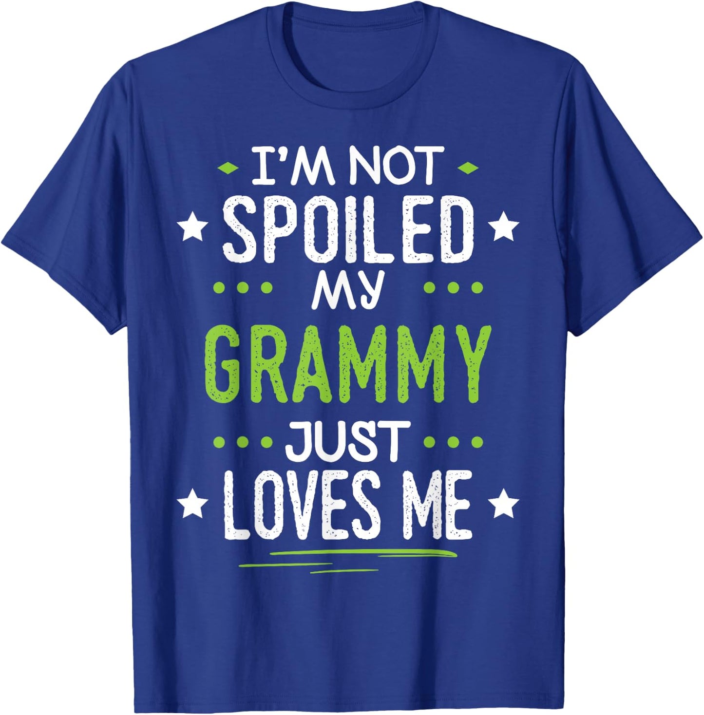 I'm Not Spoiled My Grammy Just Loves Me T-Shirt - T-Shirt | Royal