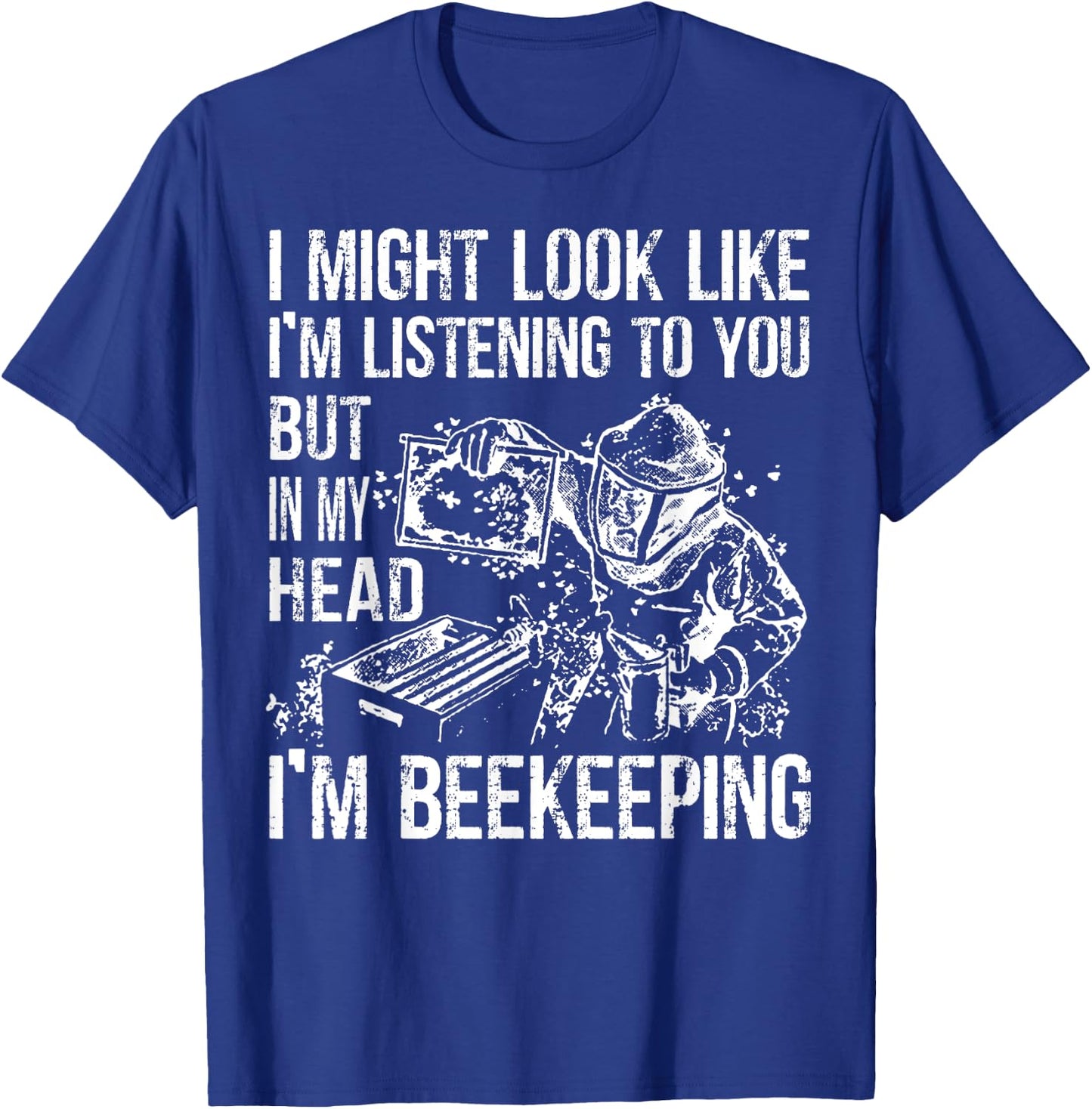 I Might Look Like Im Listening To You BeeKeeper Costume T-Shirt - T-Shirt | Royal