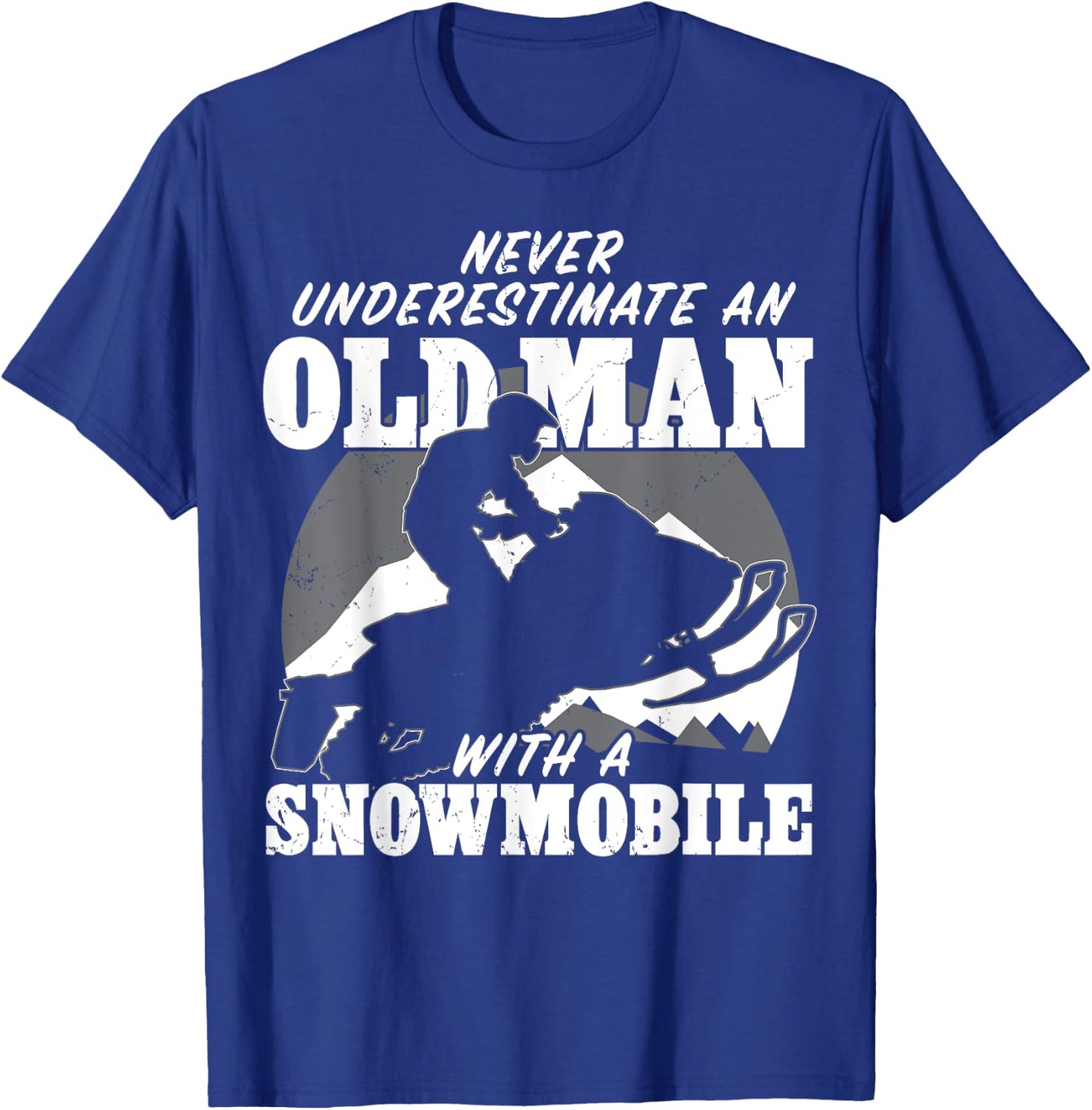 Never underestimate an old man with a snowmobile Gift T-Shirt - T-Shirt | Royal