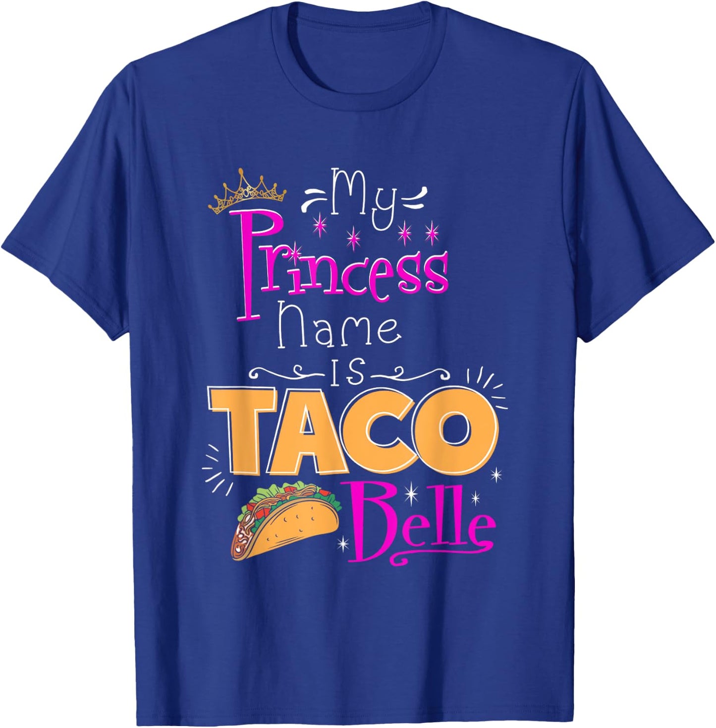 Princess Shirt My Princess Name Is Taco Belle Taco Lover T-Shirt - T-Shirt | Royal