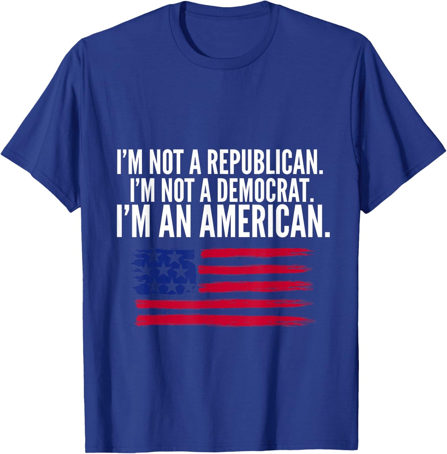 Independent Voter Not Republican, Not Democrat, American T-Shirt - T-Shirt | Royal