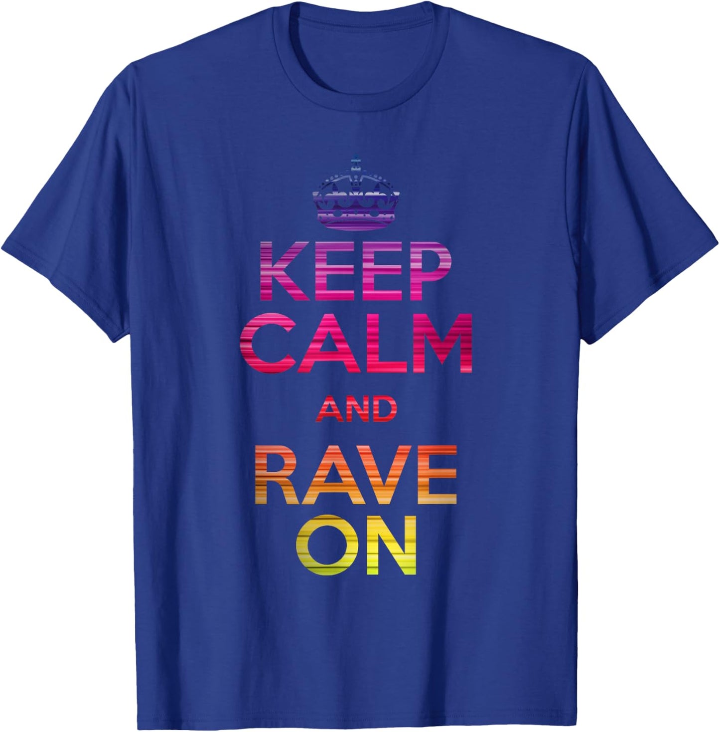 Keep Calm and Rave On EDM T-Shirt - T-Shirt | Royal