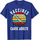 Vaccines Cause Adults Retro Vintage Funny Doctor Nurse PA T-Shirt - T-Shirt | Royal