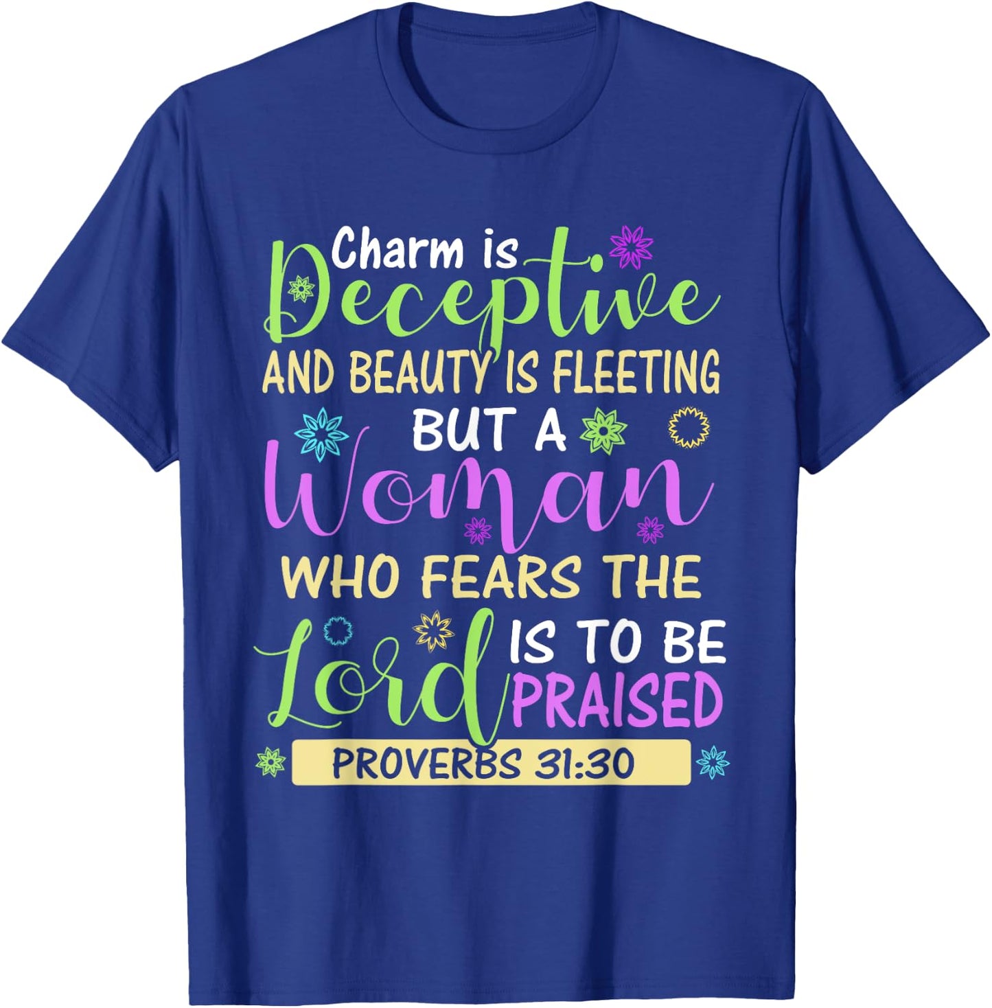 Charm Beauty Christian Living Scripture Proverbs 31:30 Bible T-Shirt - T-Shirt | Royal