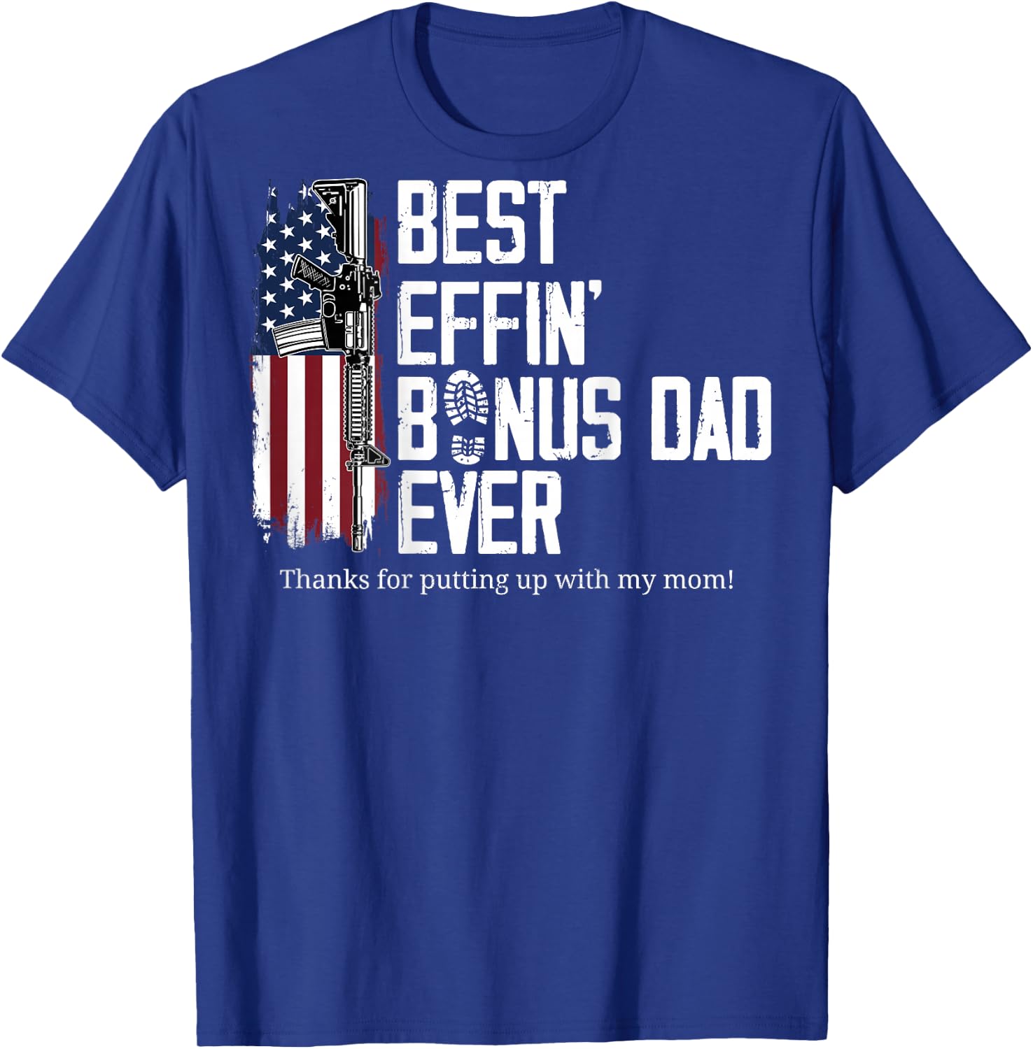 (On Back) Best Effin' Bonus Dad Ever Step Dad Father's Day T-Shirt - T-Shirt | Royal