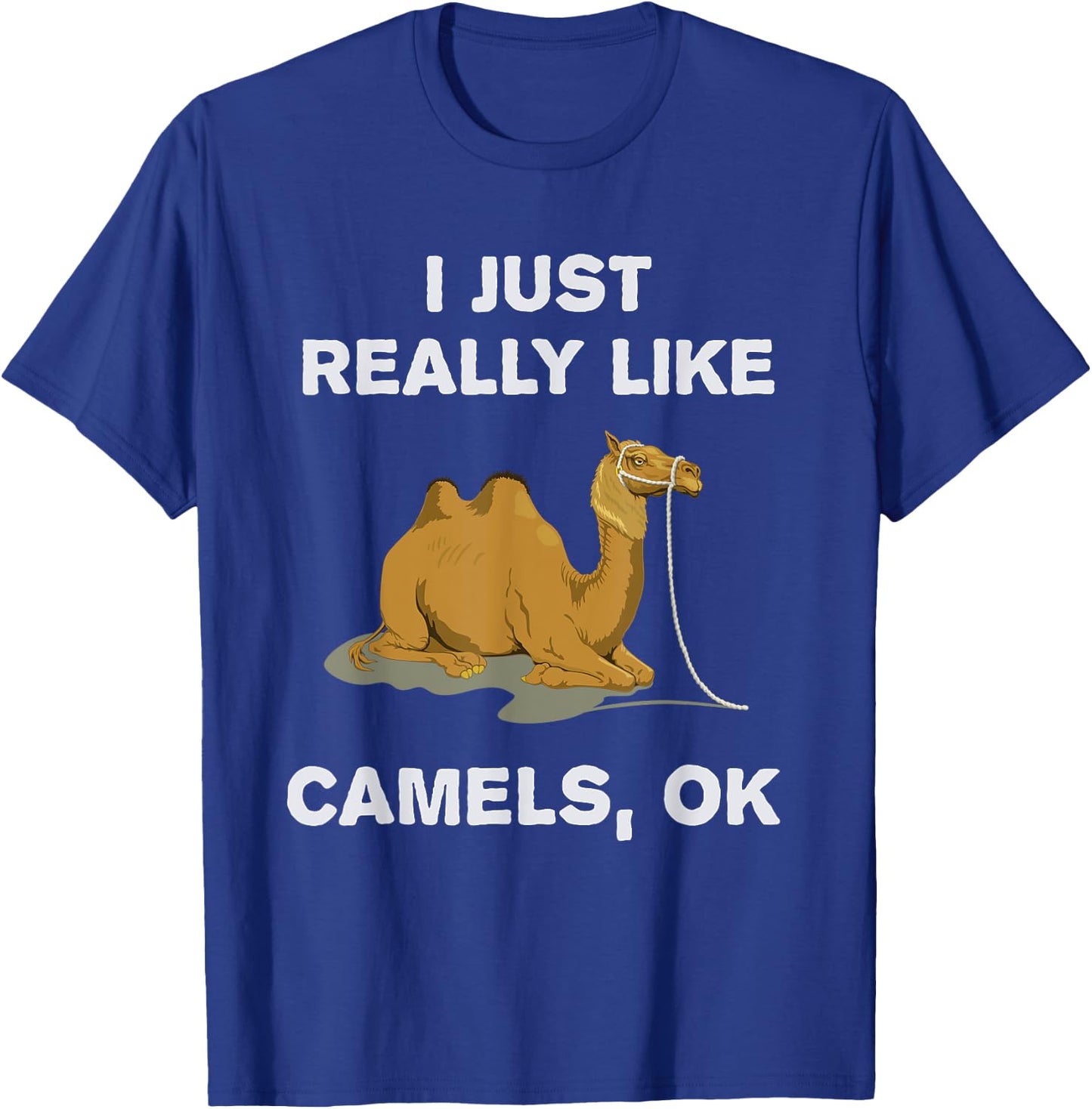 I Just Really Like Camels OK? Humour Funny Camel T-Shirt - T-Shirt | Royal