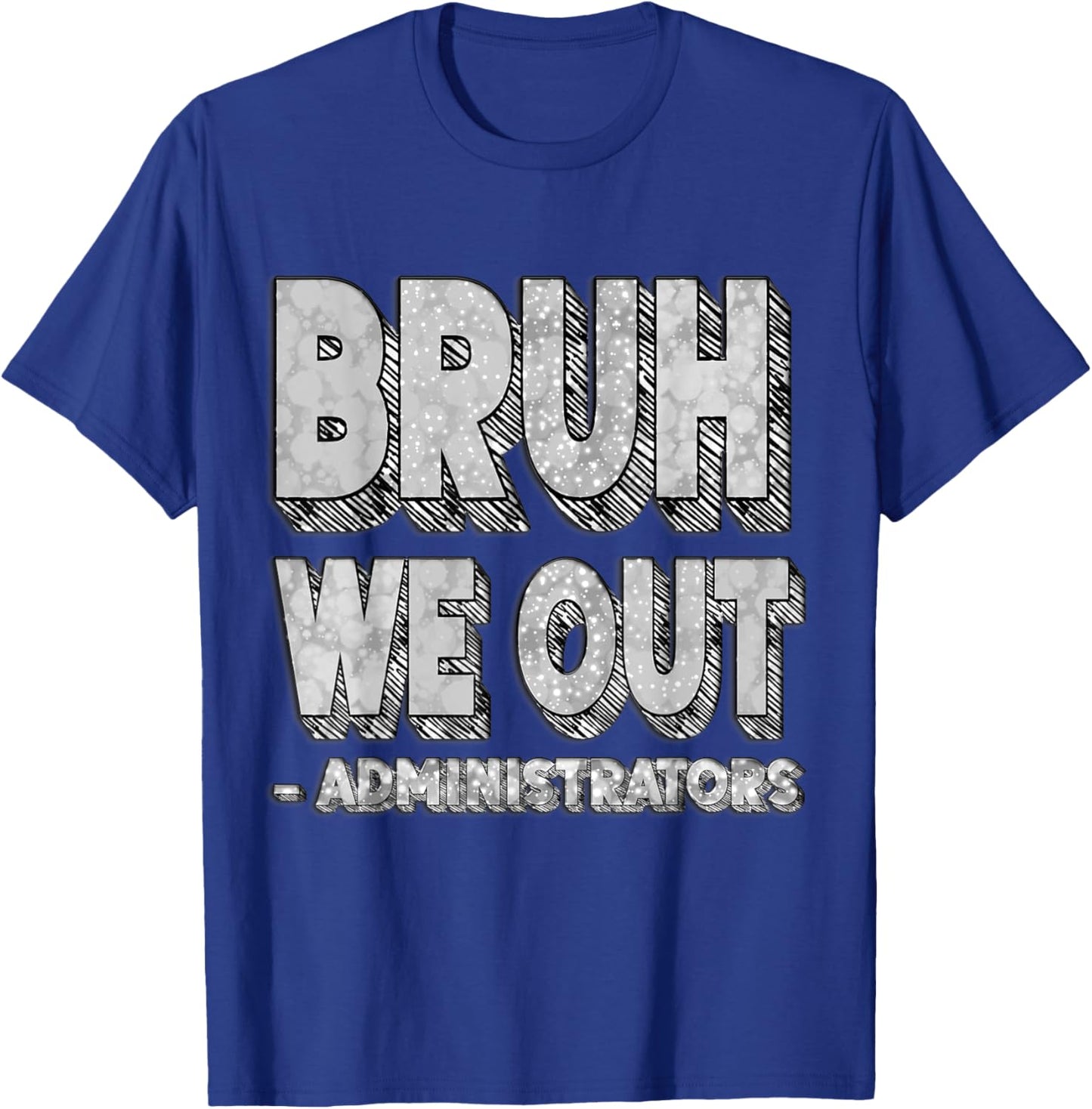 Bruh We Out Administrators – Funny End of School Year Staff T-Shirt - T-Shirt | Royal