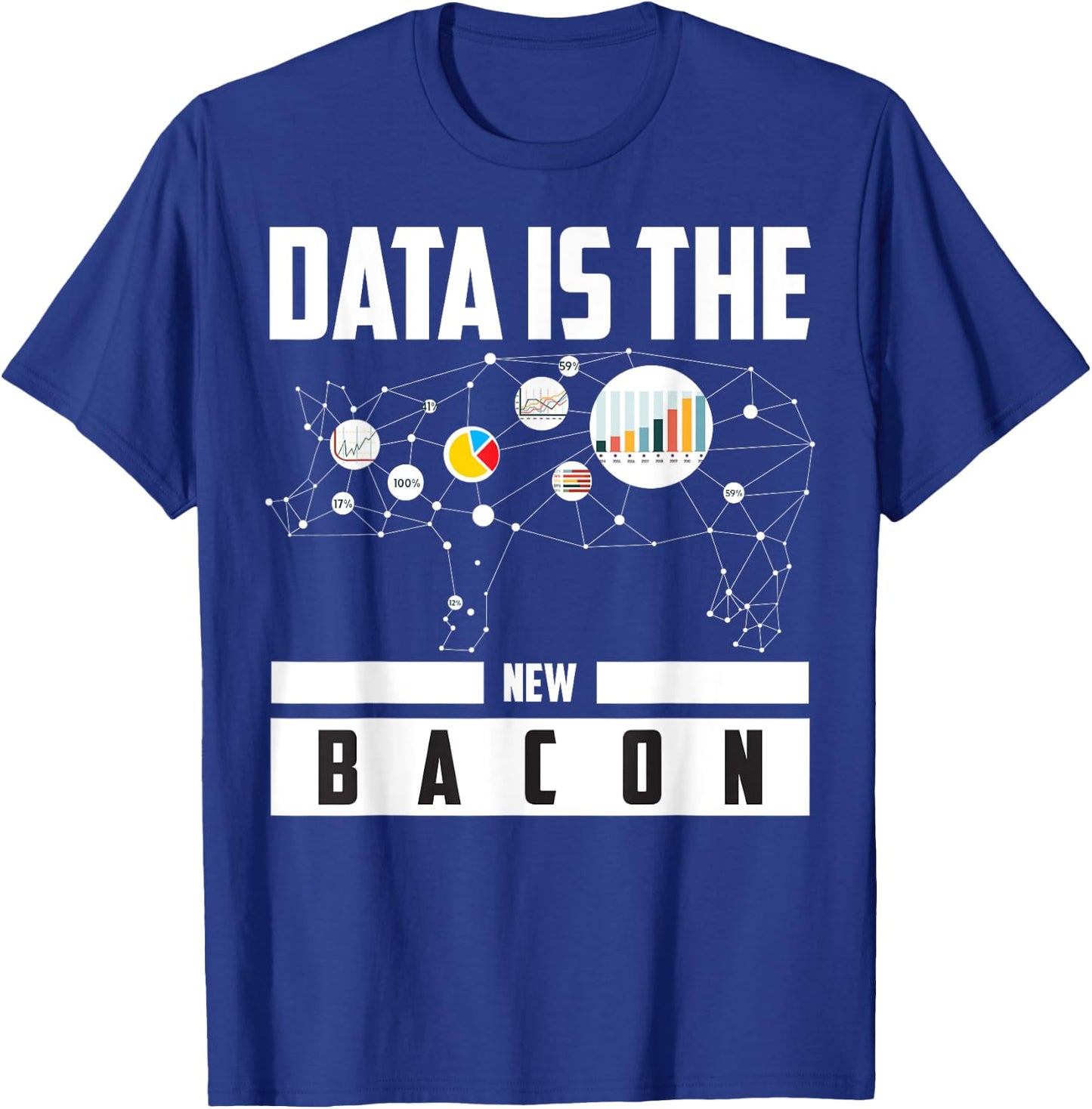 Data Is The New Bacon Shirt | Cute Intelligence Expert Gift T-Shirt - T-Shirt | Royal