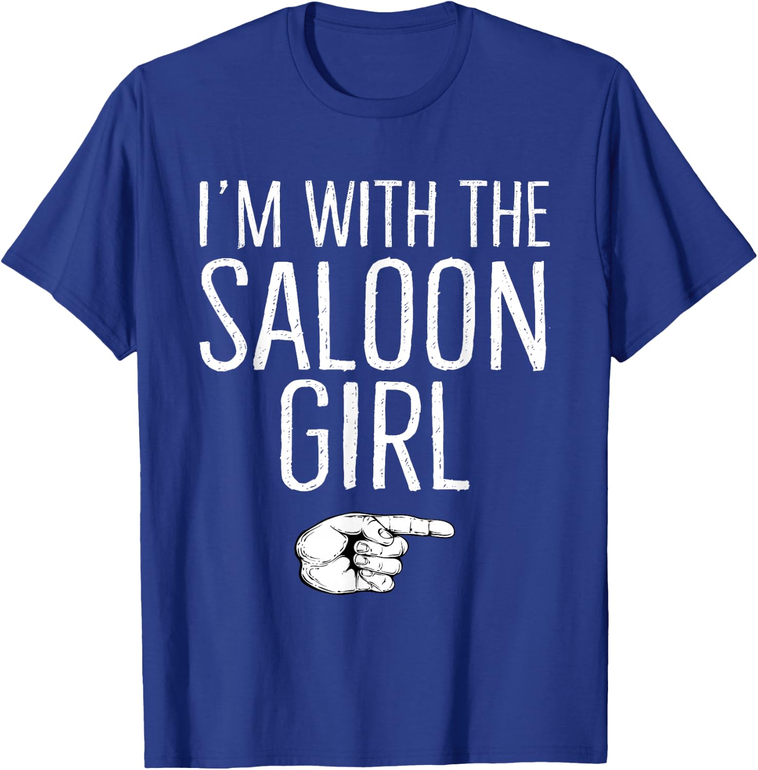 I'm With The Saloon Girl Matching Costume Halloween Party T-Shirt - T-Shirt | Royal