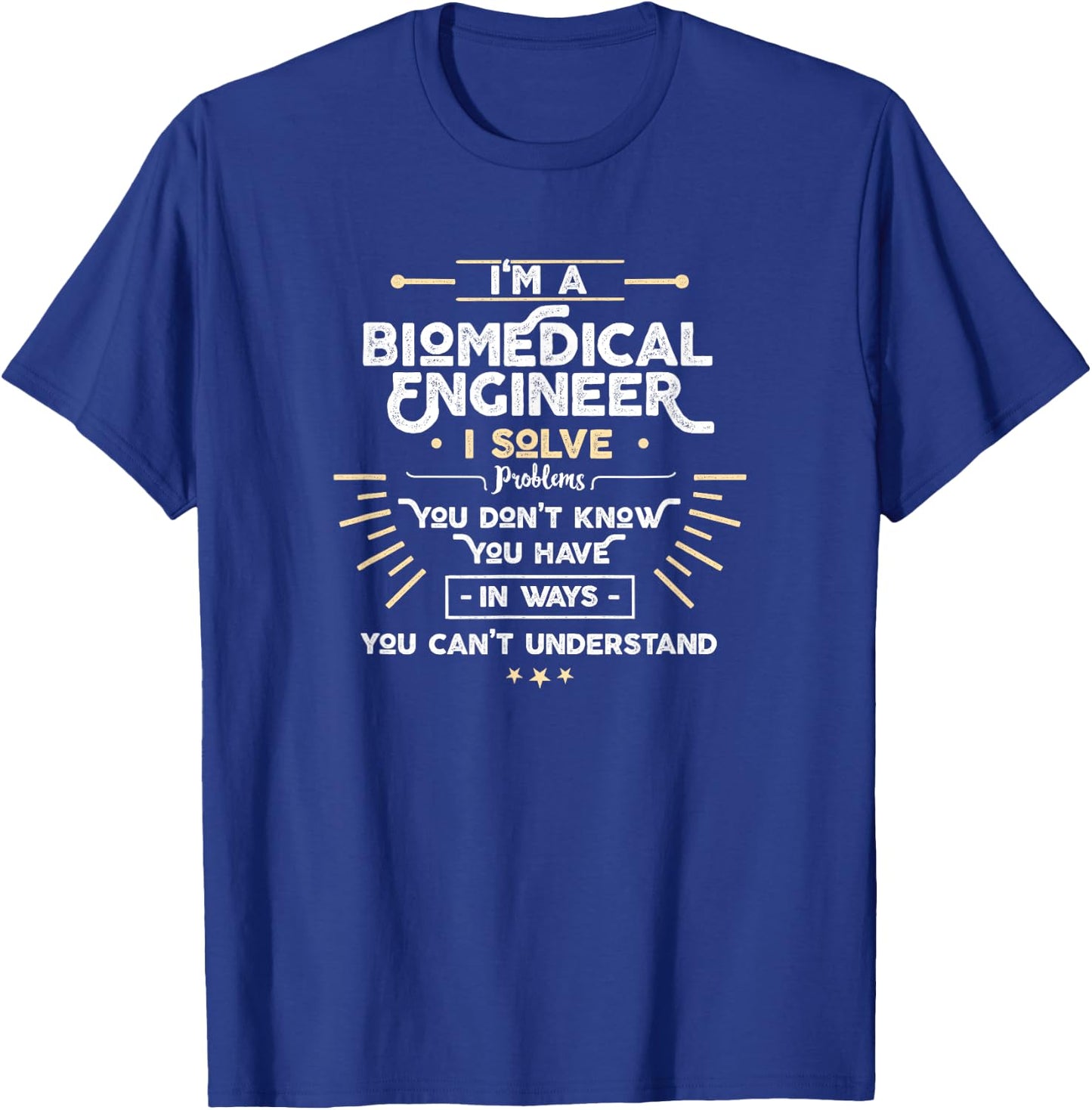 I'm a Biomedical Engineer I Solve problems funny T-Shirt - T-Shirt | Royal