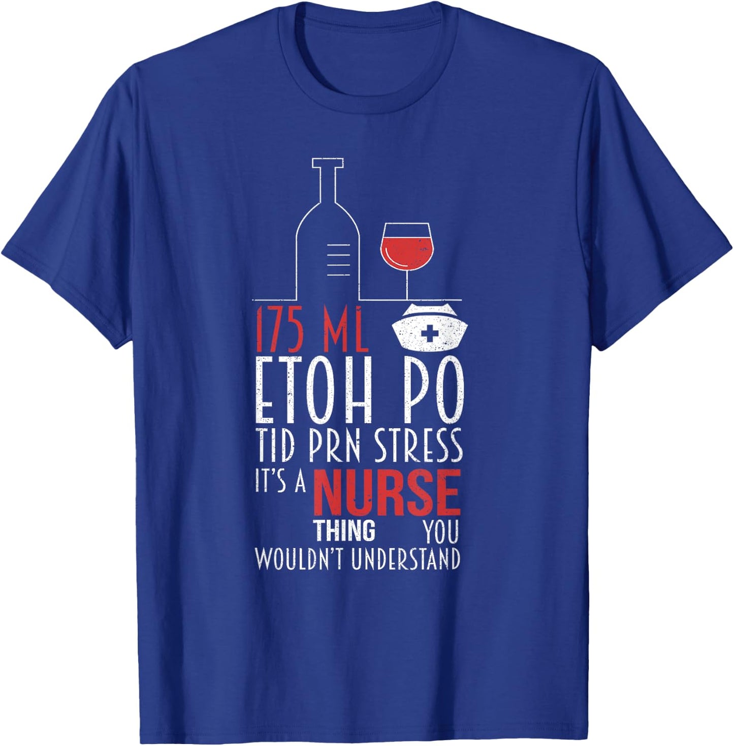 It's A Nurse Thing You Wouldn't Get It RN Funny Wine Lovers T-Shirt - T-Shirt | Royal
