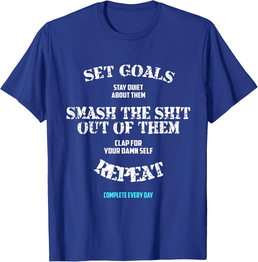 Set goals stay quiet Funny inspirational Saying Quote shirt T-Shirt - T-Shirt | Royal