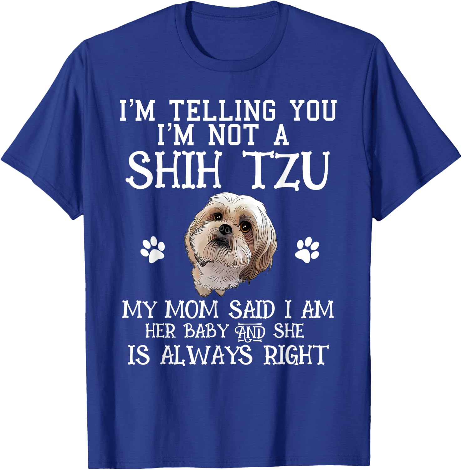 Funny Shih Tzu Shihtzu Gift Mom Mama Baby Pet Dog Men Women Kids T-Shirt - T-Shirt | Royal