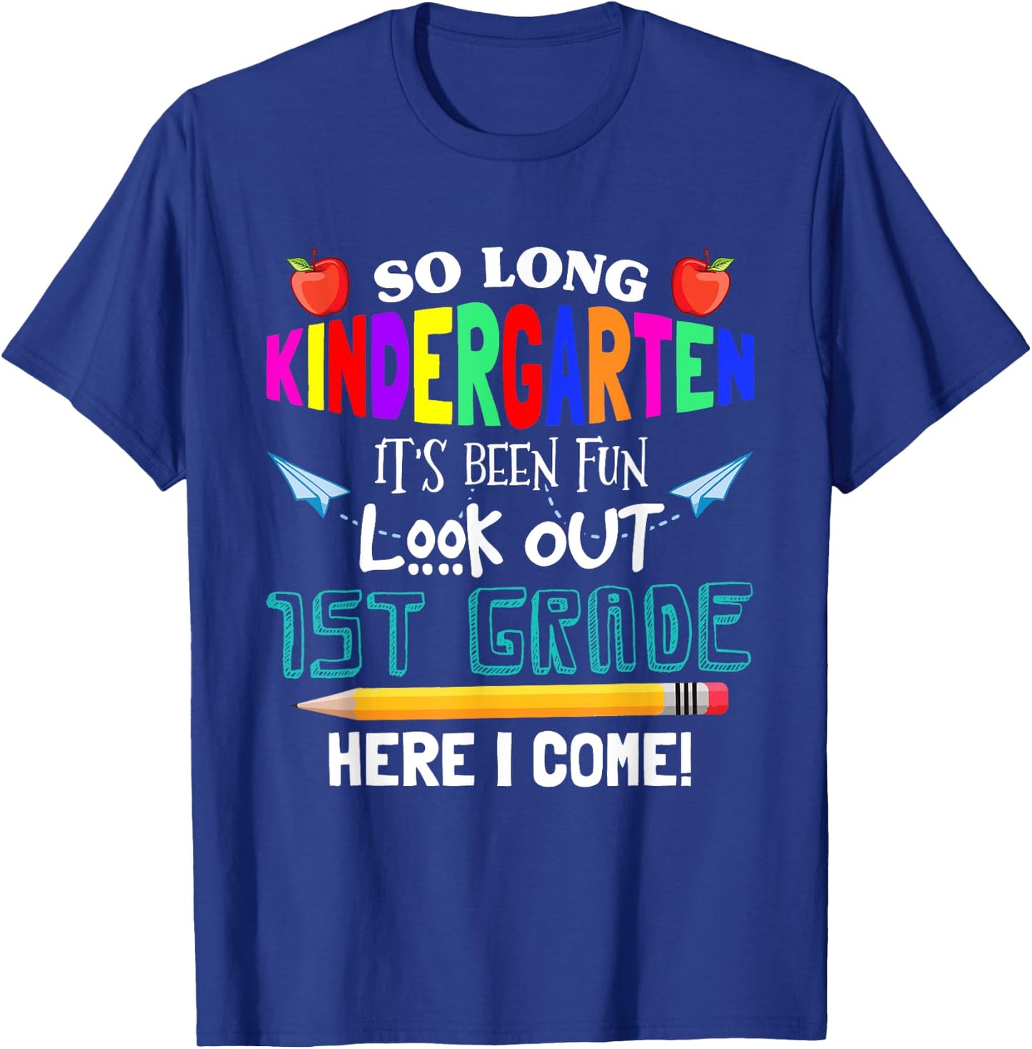 So Long Nursery 1st Grade Here I Come Its Been Fun Look T-Shirt - T-Shirt | Royal