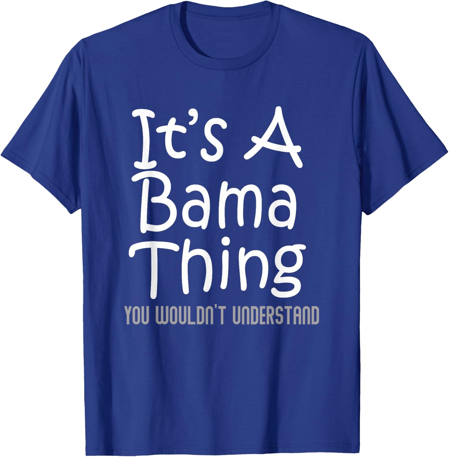 It's A Bama Thing You Wouldn't Understand Alabama Small T-Shirt - T-Shirt | Royal