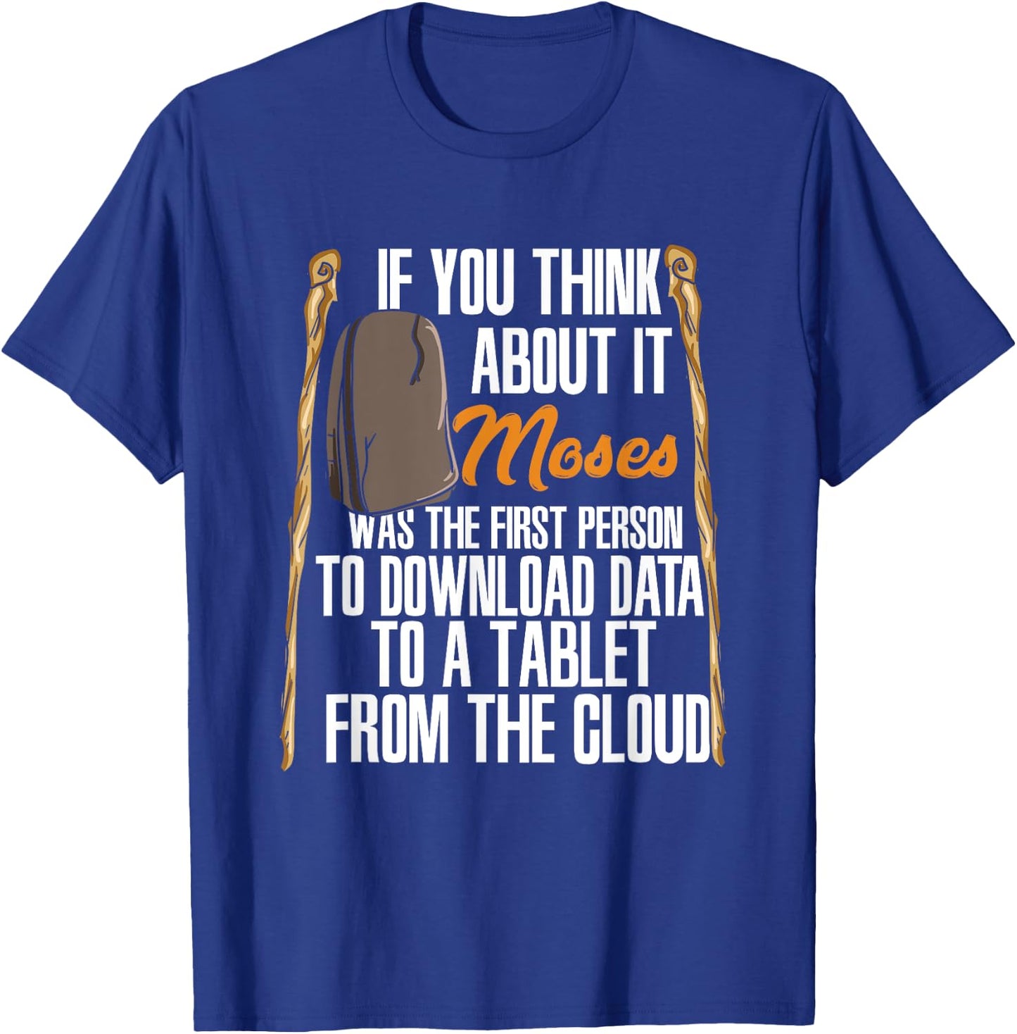 Moses Was The First Person With A Tablet I Funny Religious T-Shirt - T-Shirt | Royal