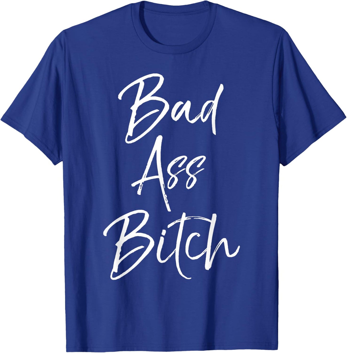 Bad Ass Bitch Shirt Funny Gift Ladies T-Shirt - T-Shirt | Royal