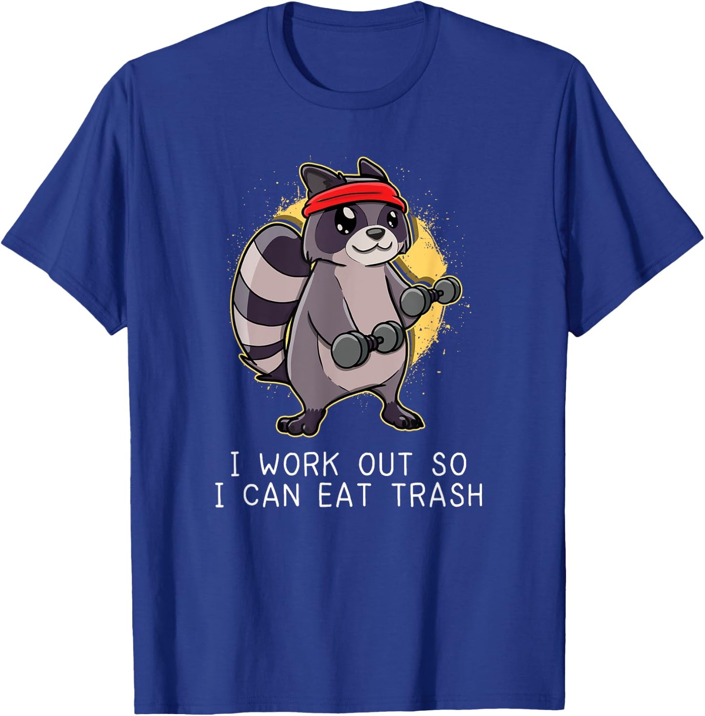 Raccoon Work Out Gym So I Can Eat Trash Gift T-Shirt - T-Shirt | Royal