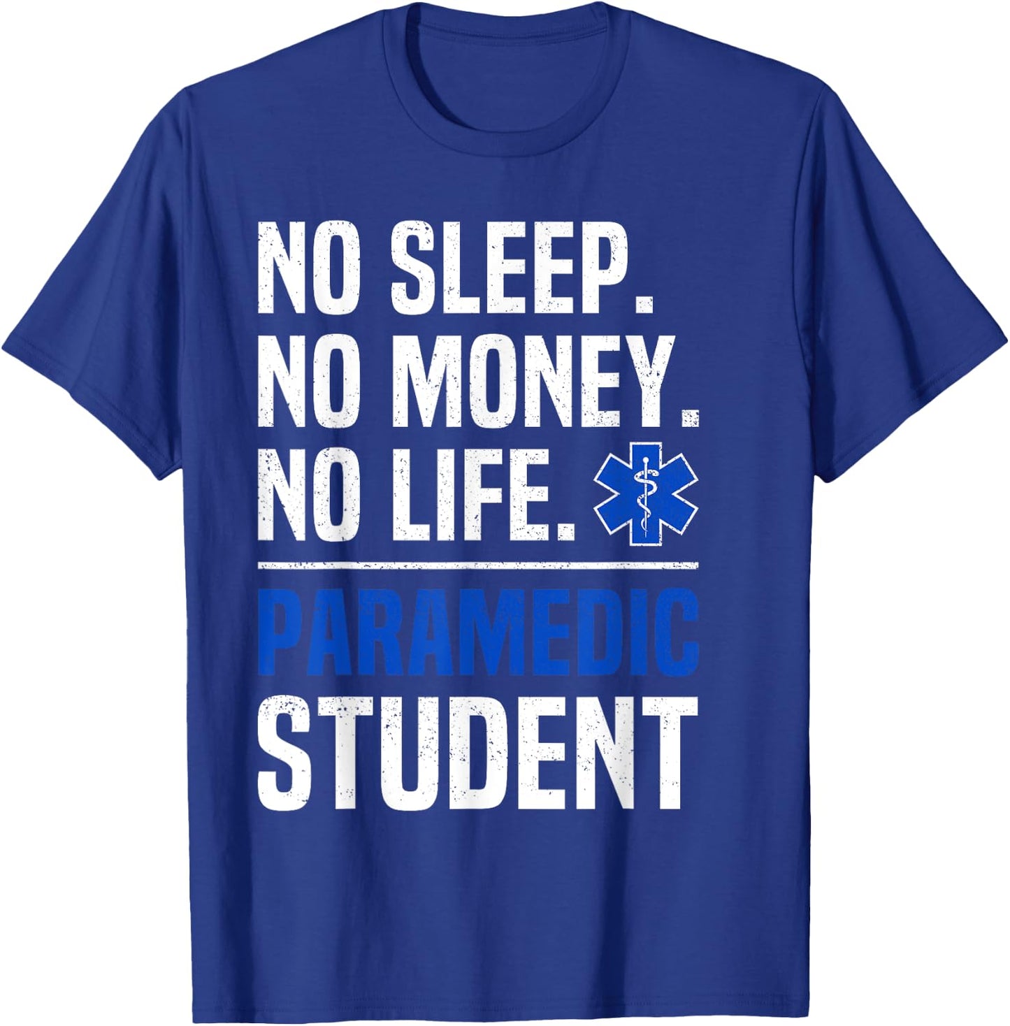 No Sleep No Money No Life Paramedic Student Gift T-Shirt - T-Shirt | Royal