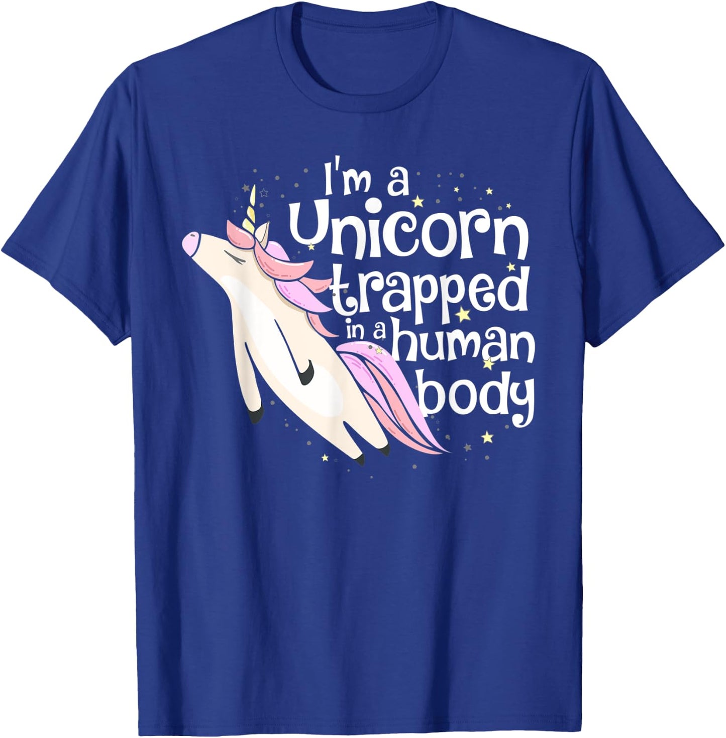 I'm a Unicorn Trapped in a Human Body T-Shirt - T-Shirt | Royal