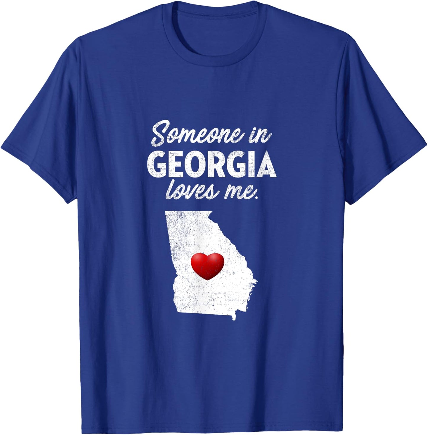 Someone In Georgia Loves Me - Georgia GA T-Shirt - T-Shirt | Royal