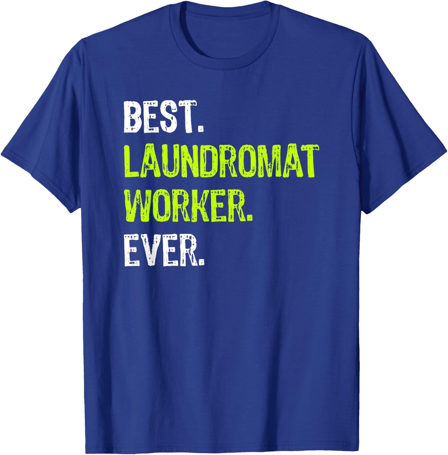 Best LAUNDROMAT WORKER Ever T-Shirt - T-Shirt | Royal