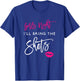 I'll Bring The Shots Shirt Girls Night Party Funny Group T-Shirt - T-Shirt | Royal