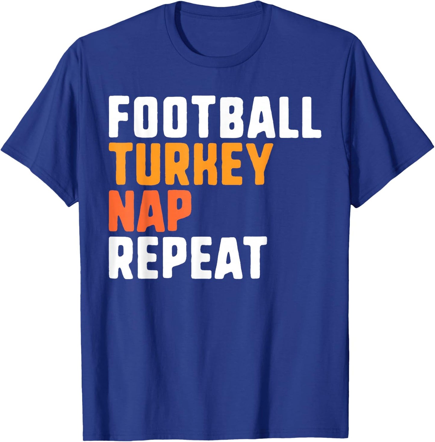 Thanksgiving Saying Football Turkey Nap Repeat T-Shirt - T-Shirt | Royal