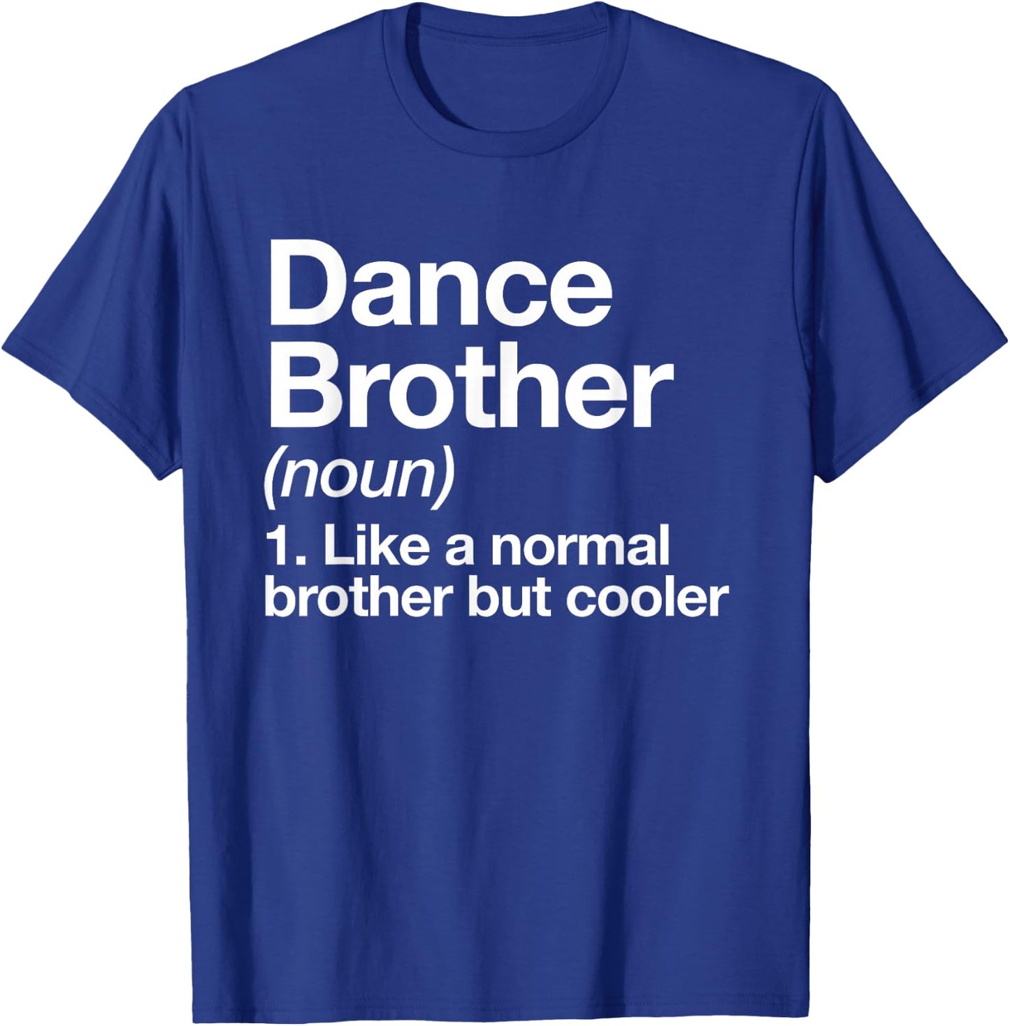 Dance Brother Definition Funny Sports T-Shirt - T-Shirt | Royal