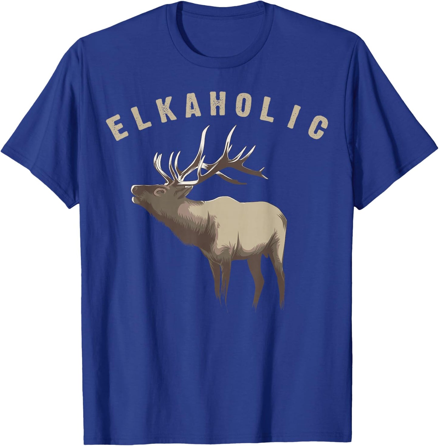 Elkaholic Shirt | Cute Elk Hunting Lovers Funny Gift T-Shirt - T-Shirt | Royal