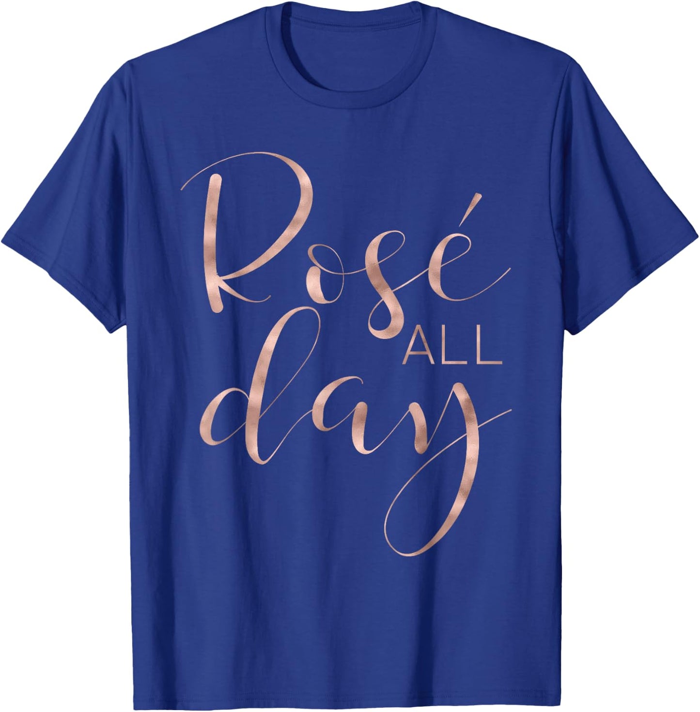 Funny & Cute Rose All Day Wine Lover & Gift G002016 T-Shirt - T-Shirt | Royal