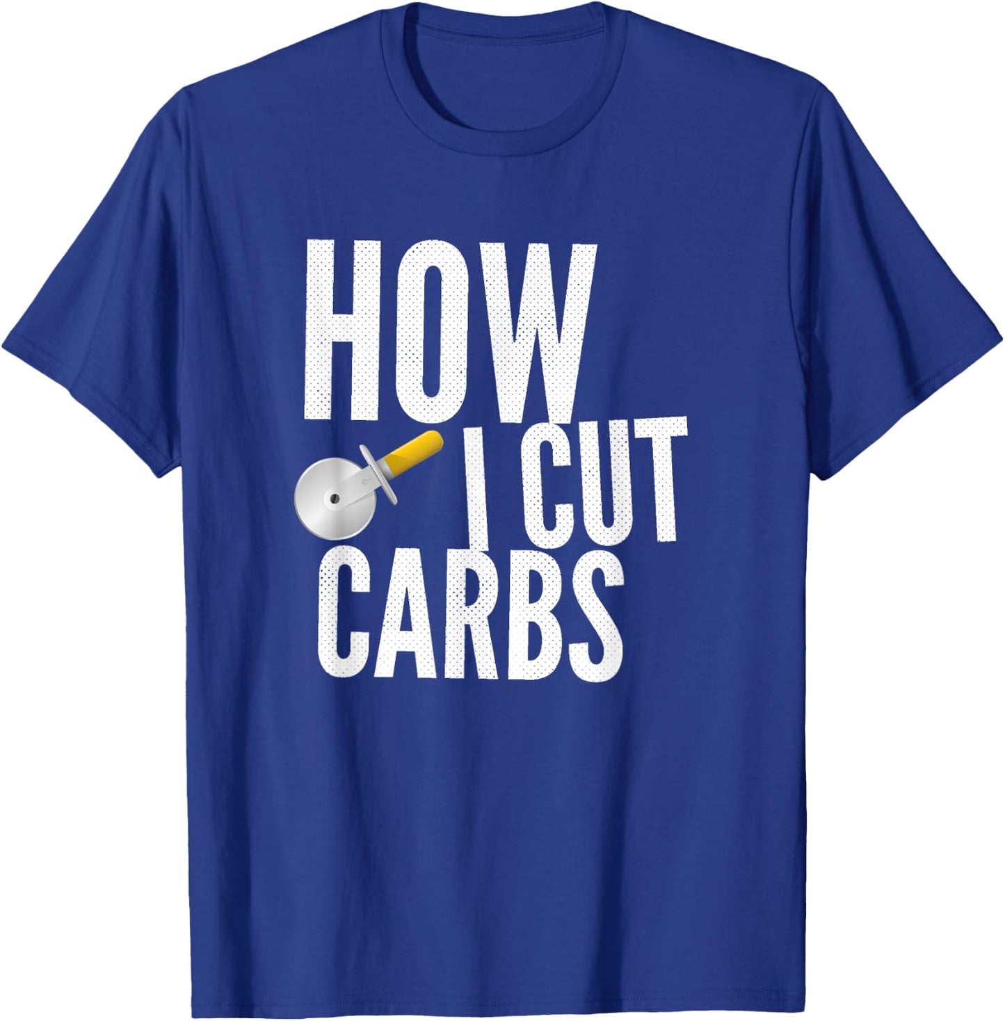 This Is How I Cut Carbs T-Shirt - T-Shirt | Royal
