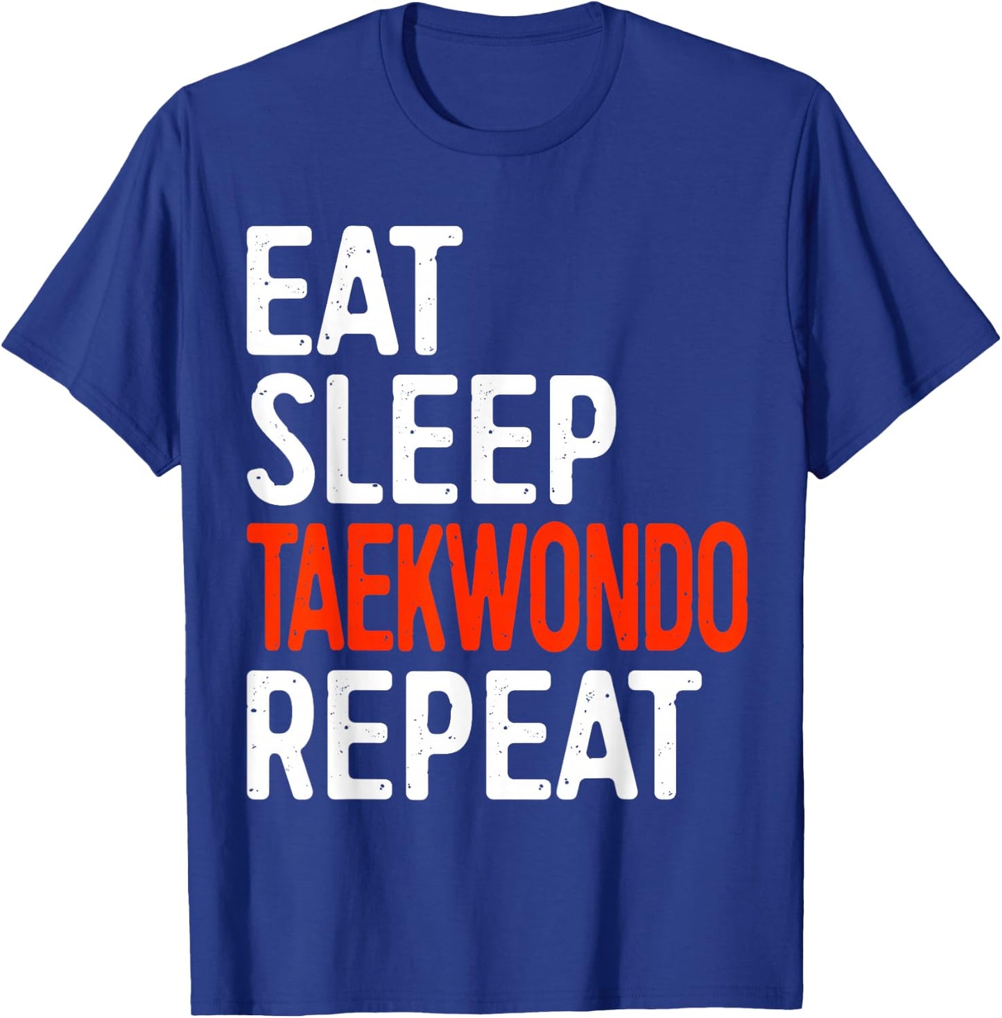 Eat Sleep Taekwondo Repeat Shirt Adult Kids Tae Kwon Do T-Shirt - T-Shirt | Royal