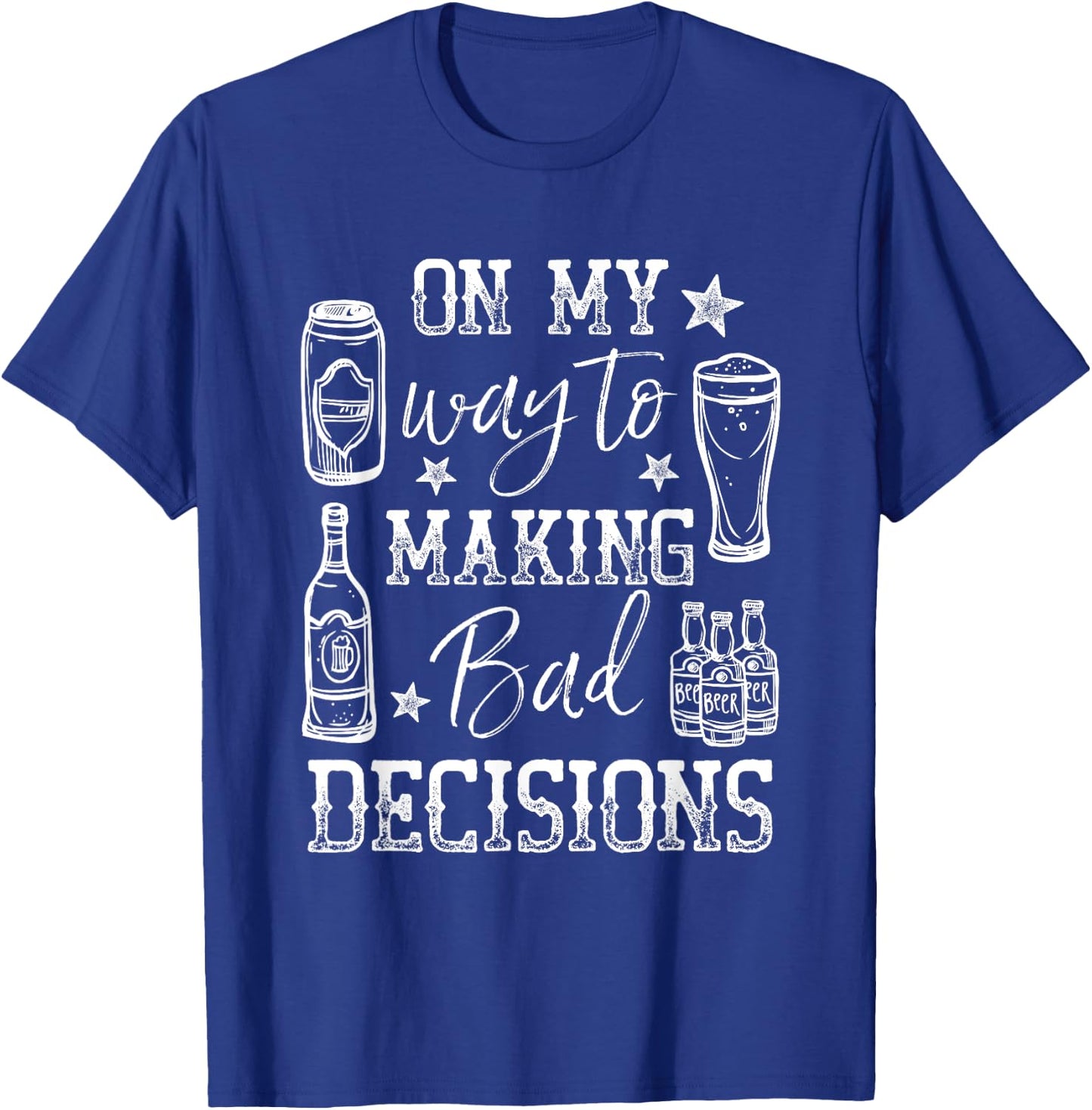 Day Drunk On My Way To Making Bad Decisions Alcohol T-Shirt - T-Shirt | Royal