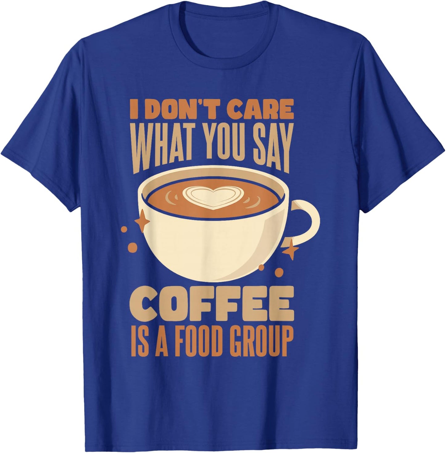 Coffee Lover | Coffee Is A Food Group Caffeine Lover Barista T-Shirt - T-Shirt | Royal