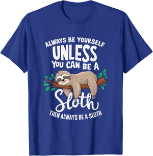 Always Be Yourself Unless You Can Be A Sloth, Funny Sloth T-Shirt - T-Shirt | Royal