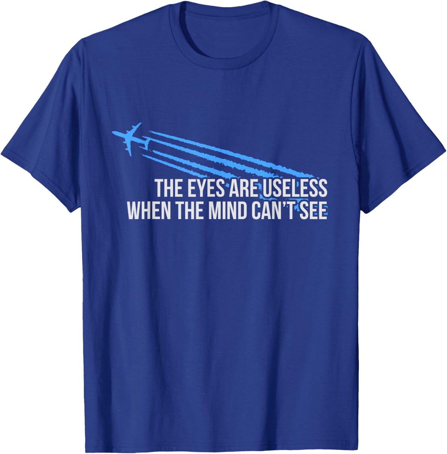 The Eyes Are Useless Chemtrail T-Shirt - T-Shirt | Royal